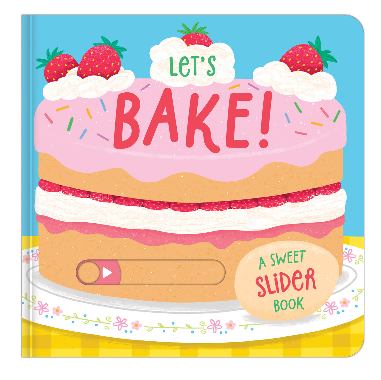Let’s Bake - A Sweet Slider Book - Interactive Children’s Board Book